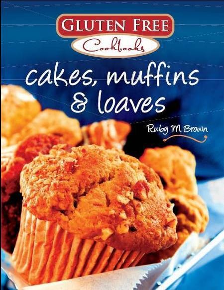 Cakes, Muffins & Loaves - Cakes Muffins and Loaves