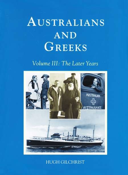 Vol. 3. Australians and Greeks. The Later Years. - Australians & GreeksVolume 3