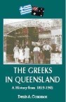 The Greeks in Queensland - A History from 1859-1945 